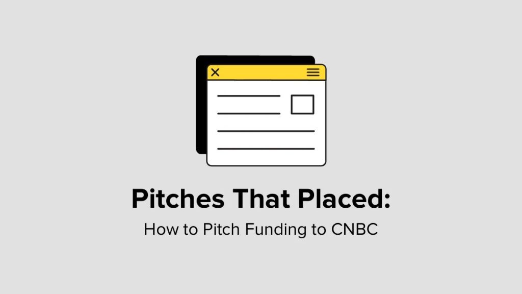 Pitches That Placed- How to Pitch Funding to CNBC