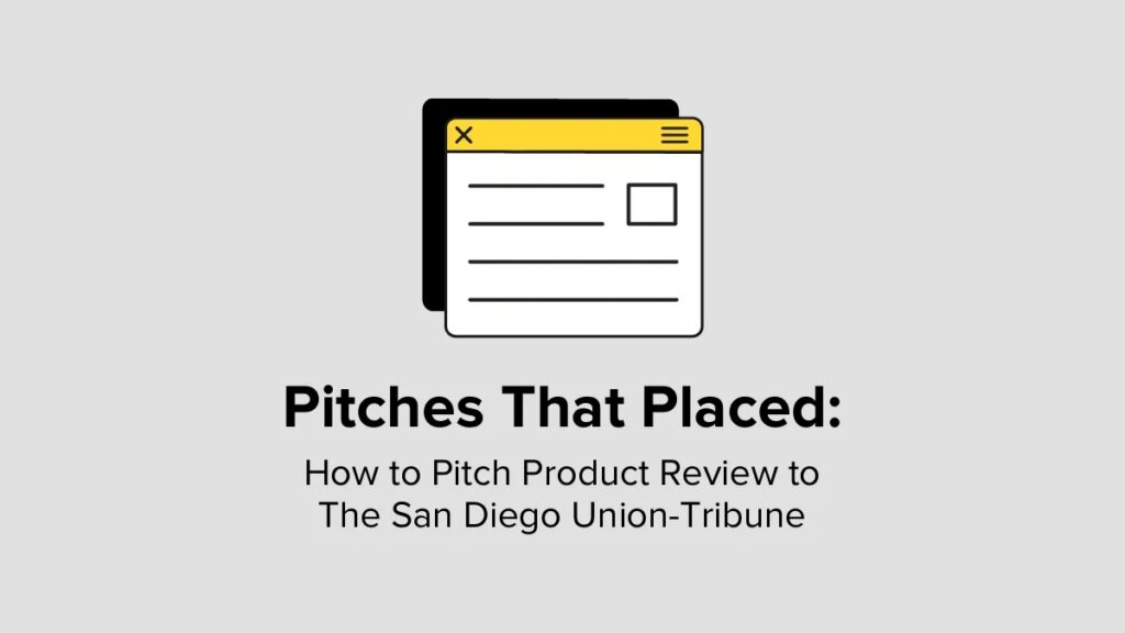 Pitches That Placed- How to Pitch a Product Review to The San Diego Union-Tribune